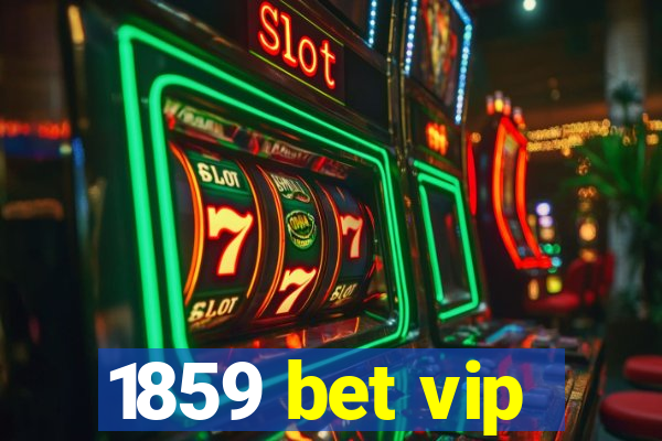 1859 bet vip